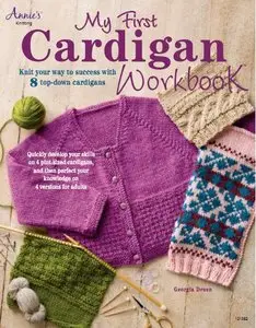 My First Cardigan Workbook: Knit Your Way to Success with 8 Top-Down Cardigans (repost)