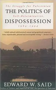 The Politics of Dispossession: The Struggle for Palestinian Self- Determination, 1969-1994