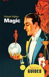 Magic: A Beginner's Guide (Beginner's Guides)