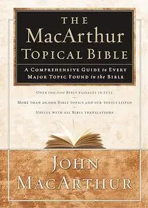 The MacArthur Topical Bible