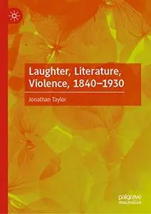 Laughter, Literature, Violence, 1840–1930 (Repost)