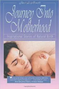 Journey into Motherhood: Inspirational Stories of Natural Birth