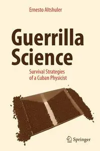 Guerrilla Science: Survival Strategies of a Cuban Physicist