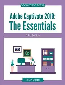 Adobe Captivate 2019: The Essentials (Third Edition)