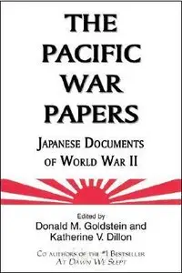 The Pacific War Papers: Japanese Documents of World War II