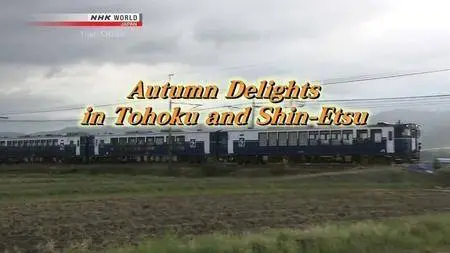 NHK - Train Cruise: Autumn Delights in Tohoku and Shin-Etsu (2016)