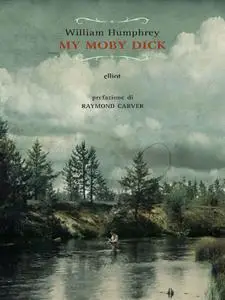 William Humphrey - My Moby Dick