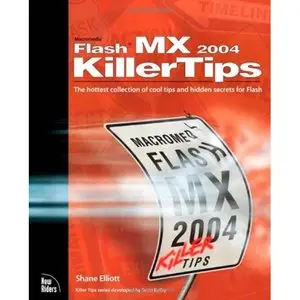 Macromedia Flash MX 2004 Killer Tips by Shane Elliott [Repost]