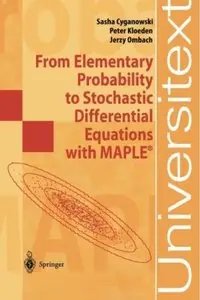 From Elementary Probability to Stochastic Differential Equations with Maple®