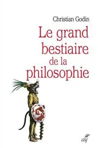 Christian Godin, "Le grand bestiaire de la philosophie"