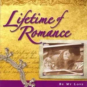 Lifetime of Romance - Be My Love