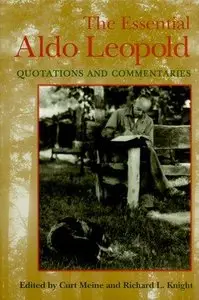 The Essential Aldo Leopold: Quotations and Commentaries (Repost)