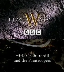 BBC - Timewatch: Hitler, Churchill and the Paratroopers (2001)