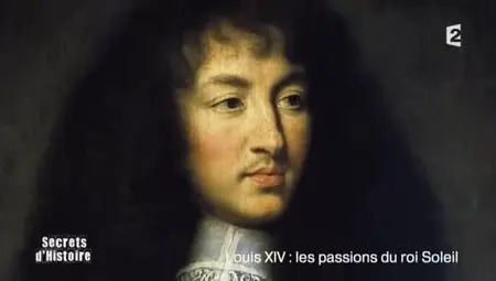 (Fr2) Secrets d'histoire : Louis XIV, les passions du Roi-Soleil (2012)