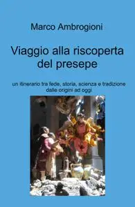 Viaggio alla riscoperta del presepe