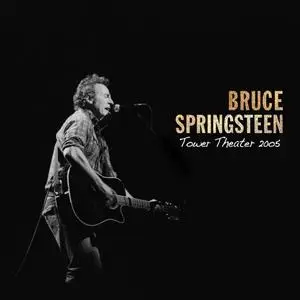 Bruce Springsteen - 2005-05-17 Tower Theatre, Upper Darby, PA (2021)