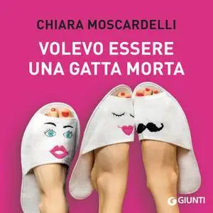 «Volevo essere una gatta morta» by Chiara Moscardelli