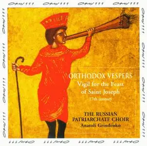 Anatoly Grindenko, The Russian Patriarchate Choir - Russian Orthodox Vespers: Vigil for the Feast of Saint Joseph (1997)