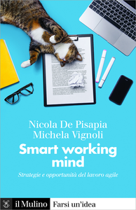 Smart working mind. Strategie e opportunità del lavoro agile - Nicola De Pisapia & Michela Vignoli