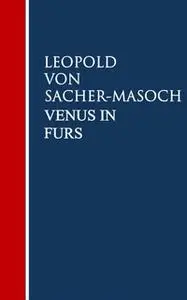 «Venus in Furs» by Leopold von Sacher-Masoch