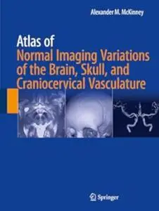 Atlas of Normal Imaging Variations of the Brain, Skull, and Craniocervical Vasculature (Repost)