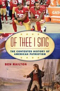 Of Thee I Sing: The Contested History of American Patriotism (American Ways)