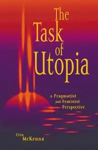 The Task of Utopia: A Pragmatist and Feminist Perspective