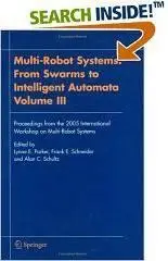 Multi-Robot Systems. From Swarms to Intelligent Automata, Volume III