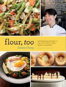 Flour, Too: Indispensable Recipes for the Cafe's Most Loved Sweets & Savories