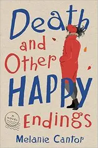 Death and Other Happy Endings: A Novel