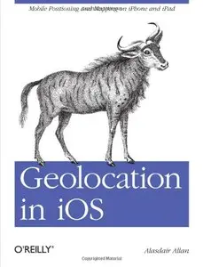 Geolocation in iOS: Mobile Positioning and Mapping on iPhone and iPad (repost)