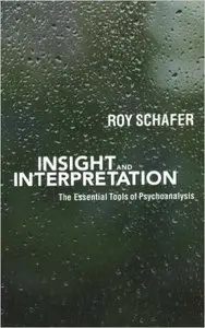 Insight and Interpretation: The Essential Tools of Psychoanalysis