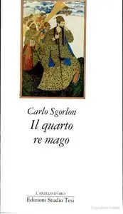 Carlo Sgorlon - Il Quarto Re Mago