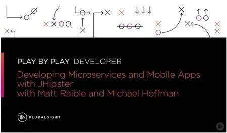 Play by Play: Developing Microservices and Mobile Apps with JHipster