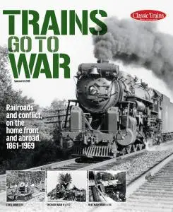 Trains Go To War - Special #2 2019 (Classic Trains Special Edition No.24)