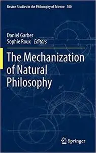 The Mechanization of Natural Philosophy