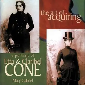 The Art of Acquiring: A Portrait of Etta and Claribel Cone (Audiobook) 