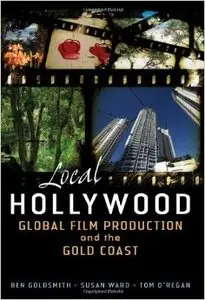 Local Hollywood: Global Film Production and the Gold Coast