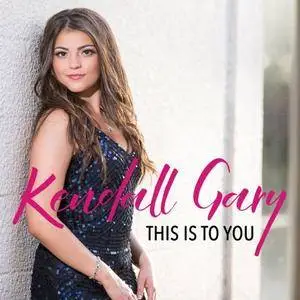 Kendall Gary - This Is To You (2017)