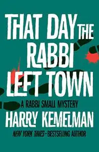 «That Day the Rabbi Left Town» by Harry Kemelman