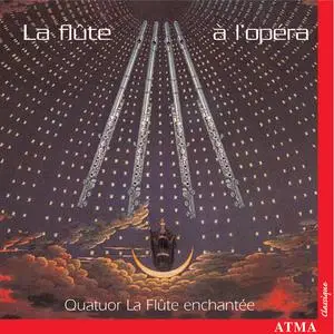Quatuor La Flûte Enchantée - La flute a l'Opera (1999)
