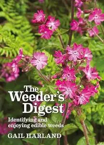 The Weeder's Digest: Identifying and enjoying edible weeds