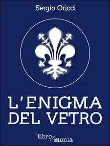 Sergio Oricci - L'enigma del vetro