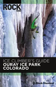 ROCK AND ICE (ICE CLIMBERS GUIDE TO THE OURAY ICE PARK 2014)
