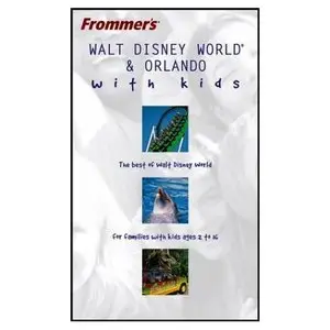 Frommer's Walt Disney World and Orlando with Kids [Repost]