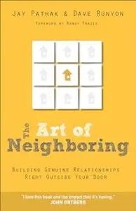 The Art of Neighboring: Building Genuine Relationships Right Outside Your Door