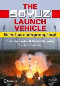 The Soyuz Launch Vehicle: The Two Lives of an Engineering Triumph