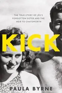 Kick: The True Story of JFK's Sister and the Heir to Chatsworth [Repost]