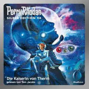 «Perry Rhodan - Silber Edition 94: Die Kaiserin von Therm» by Ernst Vlcek,William Voltz,Kurt Mahr,Clark Darlton,H.G. Ewe