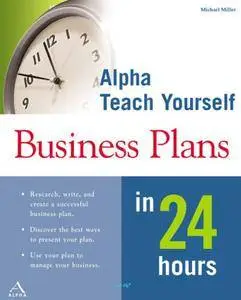 Teach Yourself Business Plans in 24 Hours  [Repost]